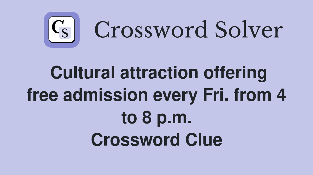 Cultural attraction offering free admission every Fri. from 4 to 8 p.m